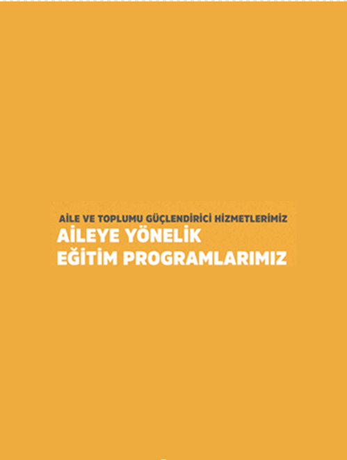 Hizmetler Başvuru Rehberi-Aileye Yönelik Eğitim Programlarımız