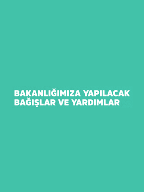 Hizmetler Başvuru Rehberi-Bakanlığımıza Yapılacak Bağışlar ve Yardımlar